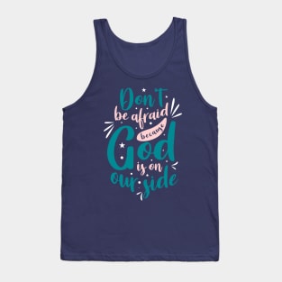 Don't be afraid because God is on our side Tank Top